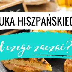 Nauka hiszpańskiego dla początkujących: od czego zacząć? Smaczne tapas i napoje w tle.
