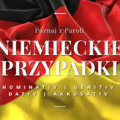 Poznaj przypadki niemiecki: Nominativ, Genitiv, Dativ, Akkusativ. Flaga Niemiec w tle.