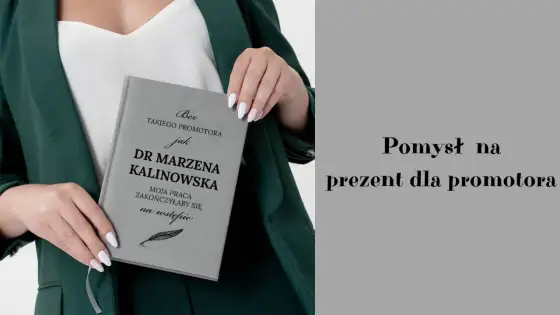 Prezent dla promotora? Co kupić, czego unikać i jak podziękować
